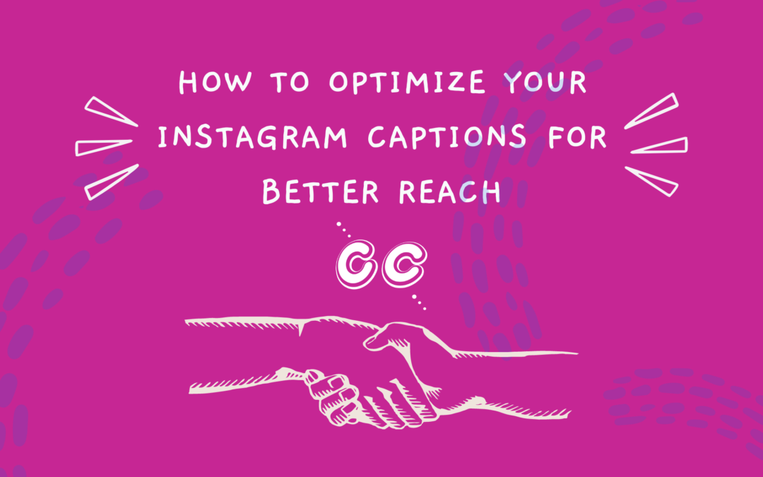 How to Optimize Your Instagram Captions For Better Reach